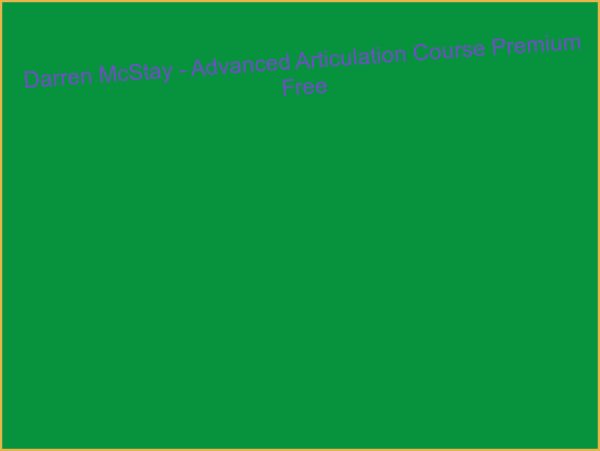 Darren McStay - Advanced Articulation Course Premium Free